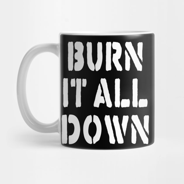 BURN IT ALL DOWN by TheCosmicTradingPost